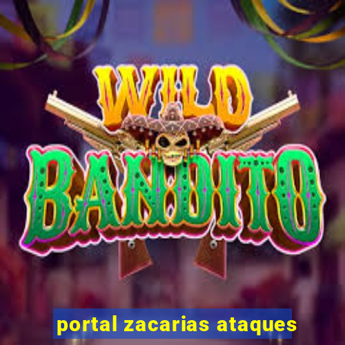 portal zacarias ataques